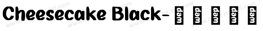 Cheesecake Black字体转换